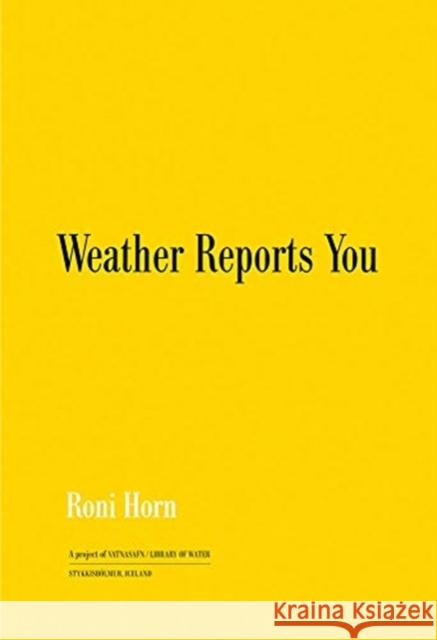 Roni Horn: Weather Reports You (2022) Roni Horn 9783958299108