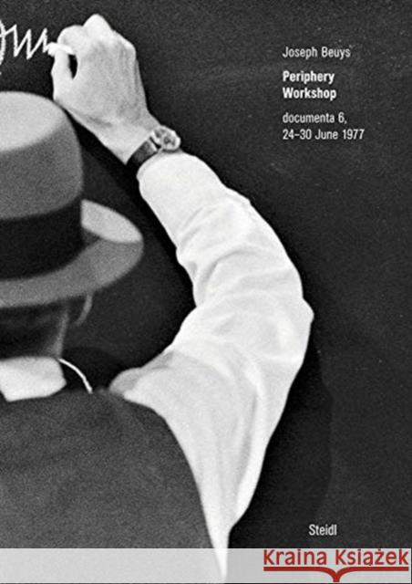 Joseph Beuys: Periphery Workshop: Documenta 6, 24-30 June 1977 Beuys, Joseph 9783958299177