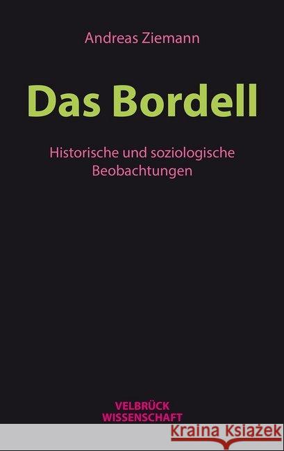 Das Bordell : Historische und soziologische Beobachtungen Ziemann, Andreas 9783958321182 Velbrück