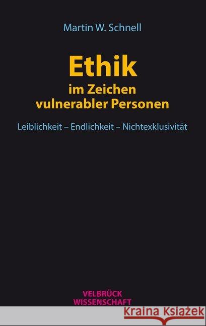Ethik im Zeichen vulnerabler Personen : Leiblichkeit - Endlichkeit - Nichtexklusivität Schnell, Martin W. Schnell 9783958321212