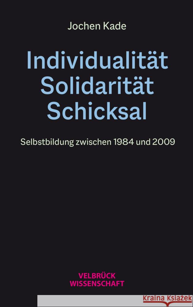 Individualität, Solidarität, Schicksal Kade, Jochen 9783958323049 Velbrück