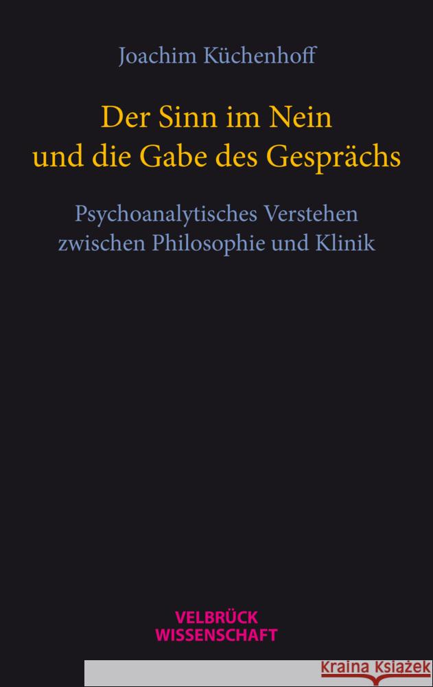 Der Sinn im Nein und die Gabe des Gesprächs Küchenhoff, Joachim 9783958323254