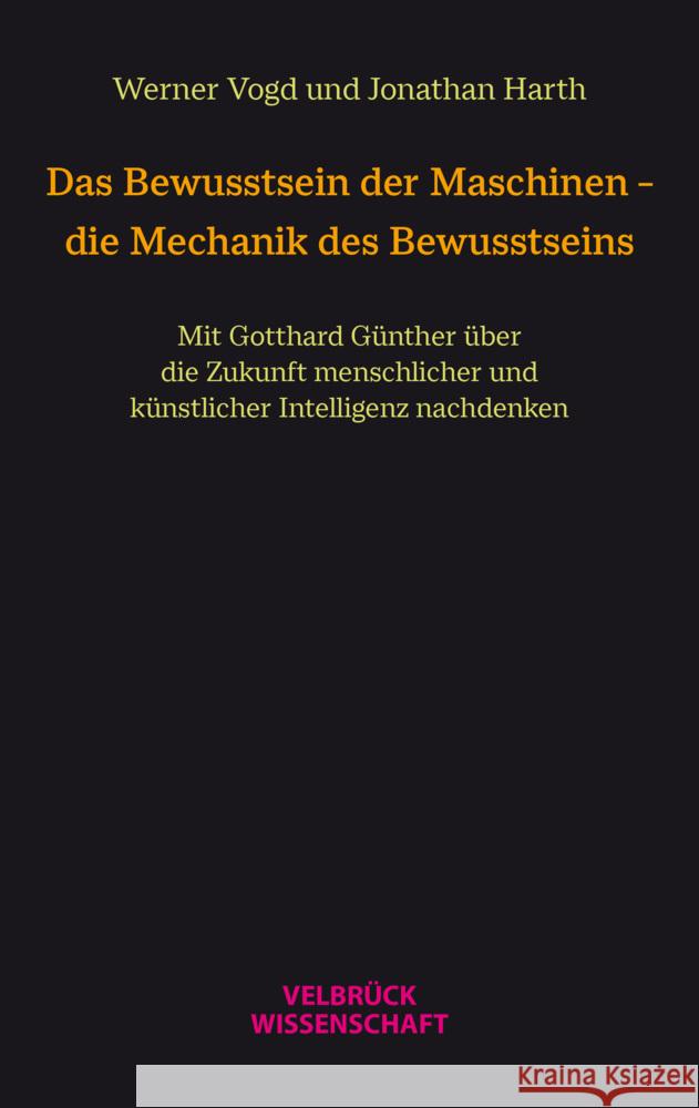Das Bewusstsein der Maschinen - die Mechanik des Bewusstseins Vogd, Werner, Harth, Jonathan 9783958323513