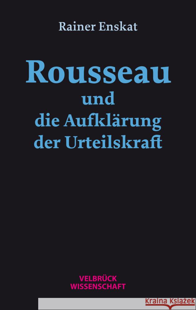 Rousseau und die Aufklärung der Urteilskraft Enskat, Rainer 9783958323599 Velbrück