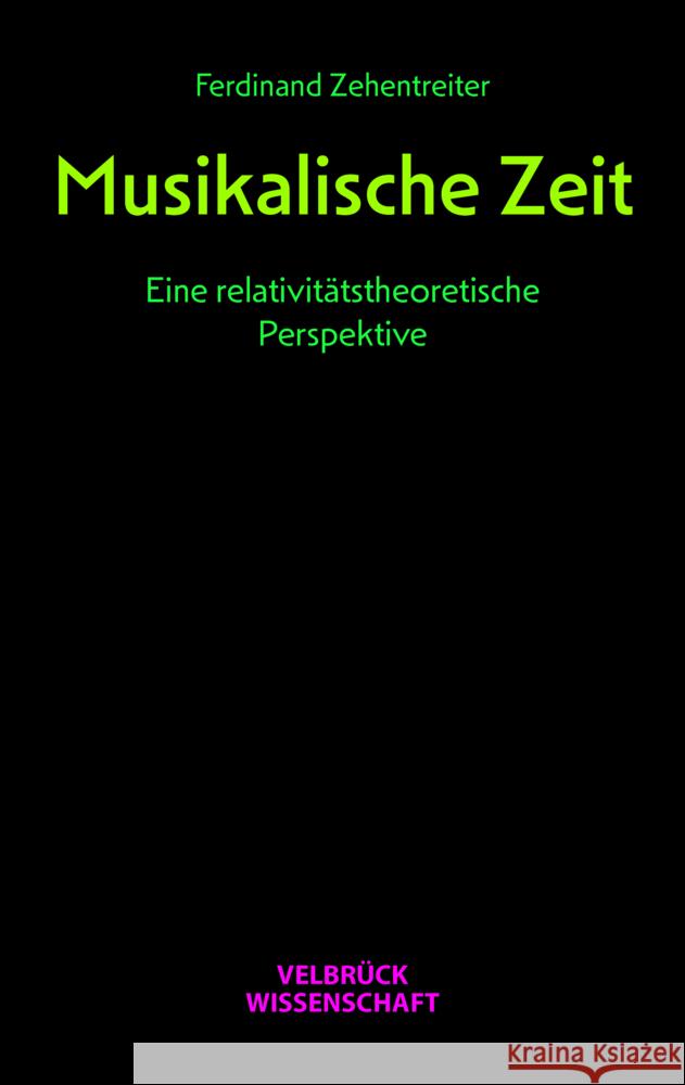 Musikalische Zeit Zehentreiter, Ferdinand 9783958324084 Velbrück