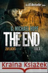 The End, Zuflucht : Endzeit-Thriller Hopf, G. Michael 9783958350229 Luzifer