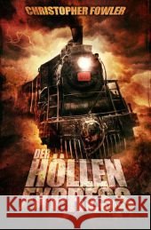 Der Höllenexpress : Roman Fowler, Christopher 9783958350267