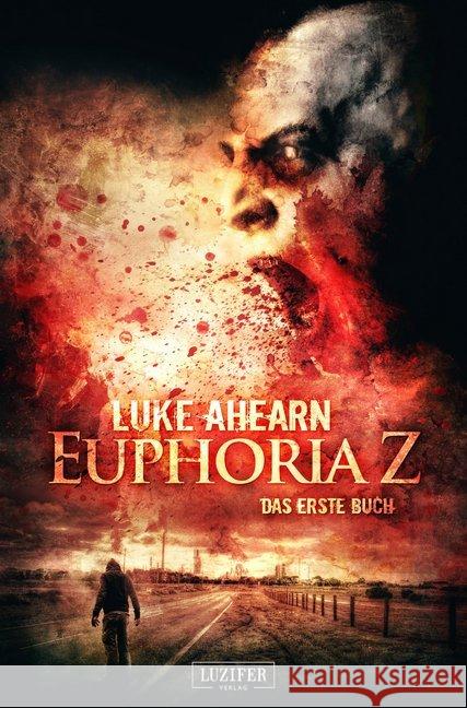 Euphoria Z : Das erste Buch Ahearn, Luke 9783958350472