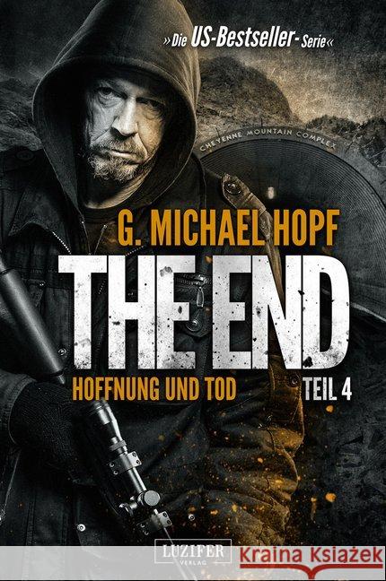 The End - Hoffnung und Tod : Endzeit-Thriller Hopf, G. Michael 9783958350601 Luzifer