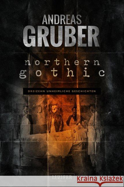 Northern Gothic : Dreizehn unheimliche Geschichten Gruber, Andreas 9783958350779