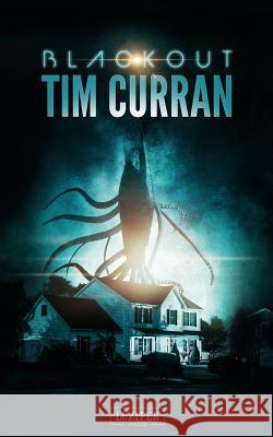 BLACKOUT - Im Herzen der Finsternis : Horror-Thriller Tim Curran 9783958351066 Luzifer Verlag