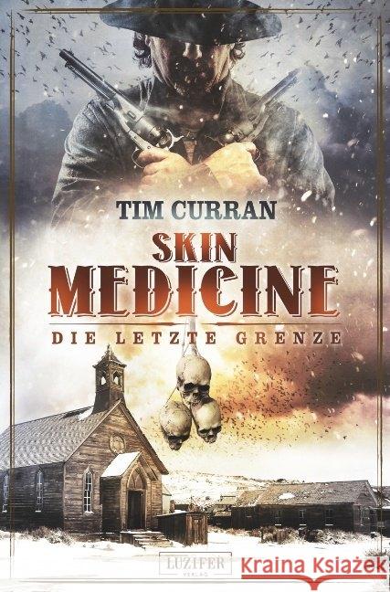 SKIN MEDICINE - Die letzte Grenze : Horror-Thriller Curran, Tim 9783958351424 Luzifer