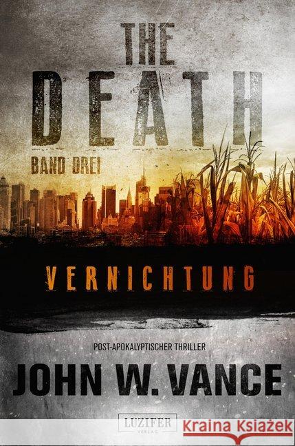 THE DEATH - Vernichtung : Post-apokalyptischer Thriller Vance, John W. 9783958351448