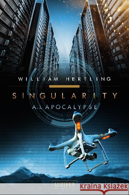 Singularity - A.I. Apocalypse : SciFi-Thriller Hertling, William 9783958352506 Luzifer