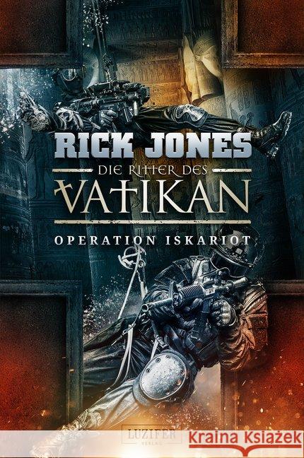 Die Ritter des Vatikan - Operation Iskariot : Thriller Jones, Rick 9783958353015 Luzifer