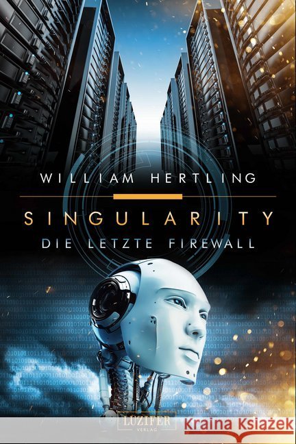 Singularity - Die letzte Firewall : Roman Hertling, William 9783958353114