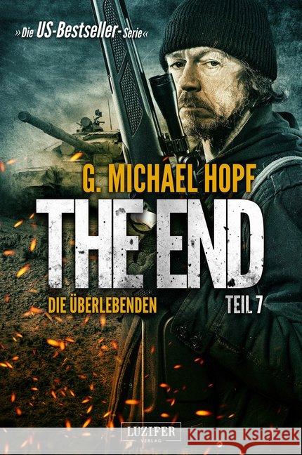 The End  - Die Überlebenden : Endzeit-Thriller - US-Bestseller-Serie! Hopf, G. Michael 9783958353459 Luzifer