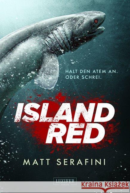 Island Red : Halt den Atem an. Oder schrei.. Horrorthriller Serafini, Matt 9783958353701 Luzifer