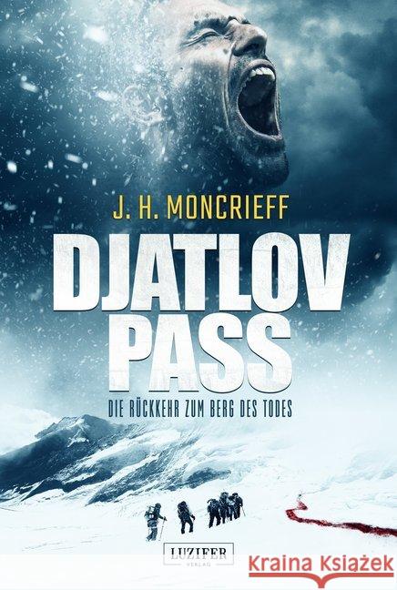 DJATLOV PASS - Die Rückkehr zum Berg des Todes : Horror-Thriller Moncrieff, J. H. 9783958353916 Luzifer