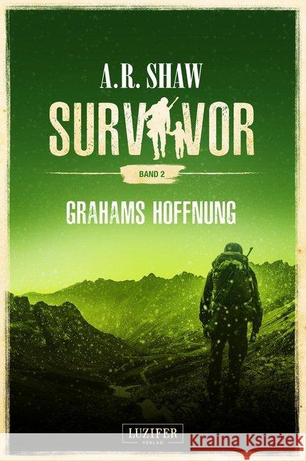 Survivor: Grahams Hoffnung : postapokalyptischer Roman Shaw, A. R. 9783958354326 Luzifer