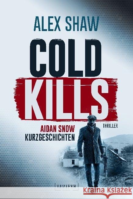 COLD KILLS : Aidan Snow Kurzgeschichten Shaw, Alex 9783958354708