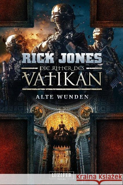 Die Ritter des Vatikan - Alte Wunden : Thriller Jones, Rick 9783958354920 Luzifer