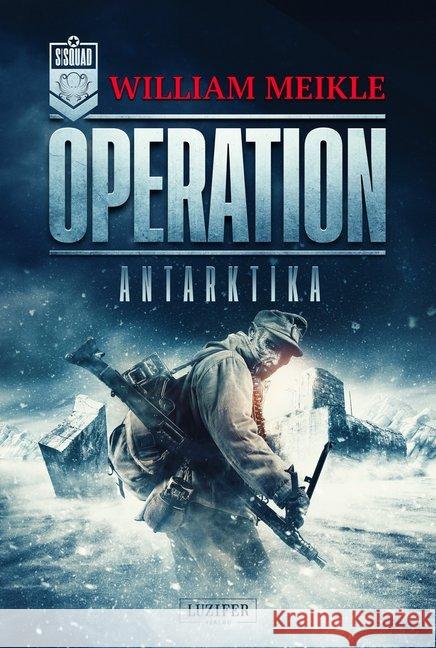 OPERATION ANTARKTIKA Meikle, William 9783958355057 Luzifer