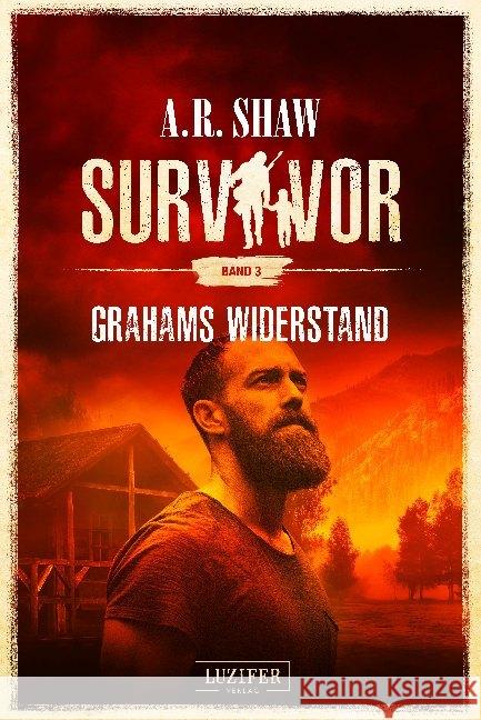 Survivor: Grahams Widerstand : Postapokalyptischer Roman Shaw, A. R. 9783958355194 Luzifer