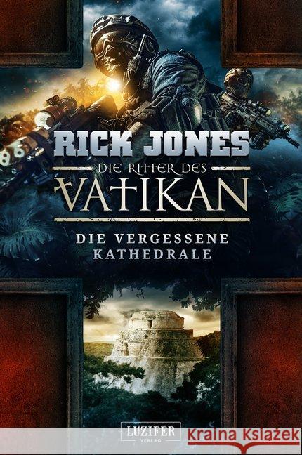 Die Ritter des Vatikan - Die vergessene Kathedrale Jones, Rick 9783958355415