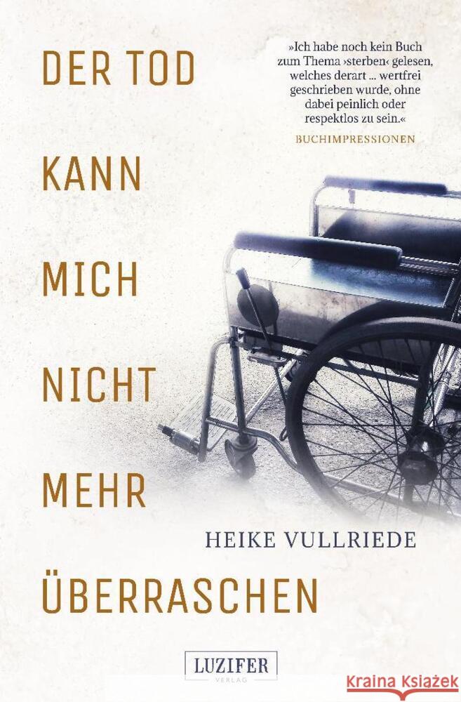 DER TOD KANN MICH NICHT MEHR ÜBERRASCHEN Vullriede, Heike 9783958355989 Luzifer-Verlag