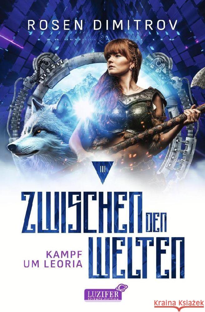 KAMPF UM LEORIA (Zwischen den Welten - Band 3) Dimitrov, Rosen 9783958357679