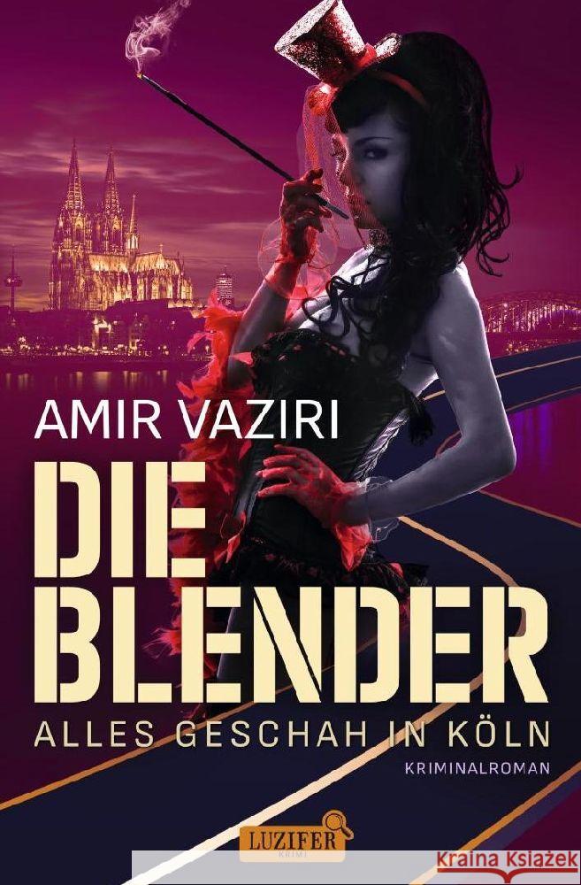 DIE BLENDER - ALLES GESCHAH IN KÖLN Vaziri, Amir 9783958357747