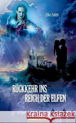 Rückkehr ins Reich der Elfen Elke Edith 9783958401495