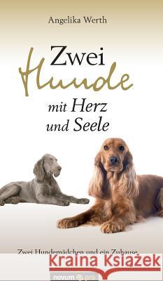 Zwei Hunde mit Herz und Seele Angelika Werth 9783958401853 Novum Verlag