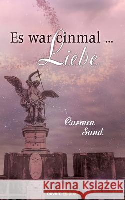 Es war einmal ... Liebe Carmen Sand 9783958409262