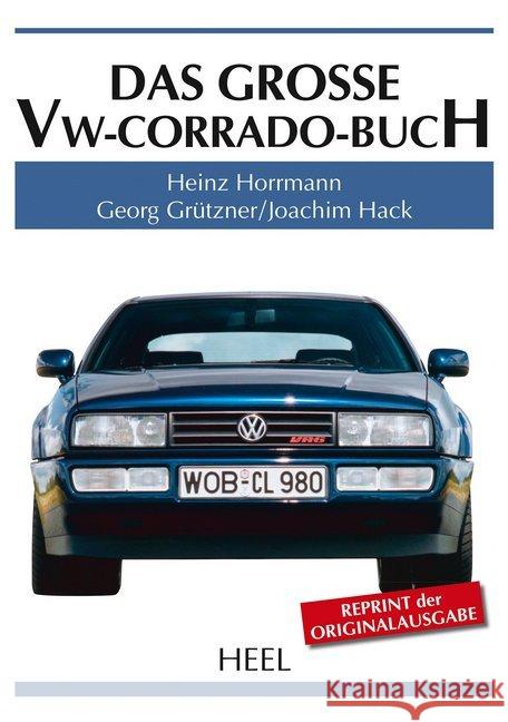 Das große VW-Corrado-Buch Horrmann, Heinz; Grützner, Georg; Hack, Joachim 9783958431423