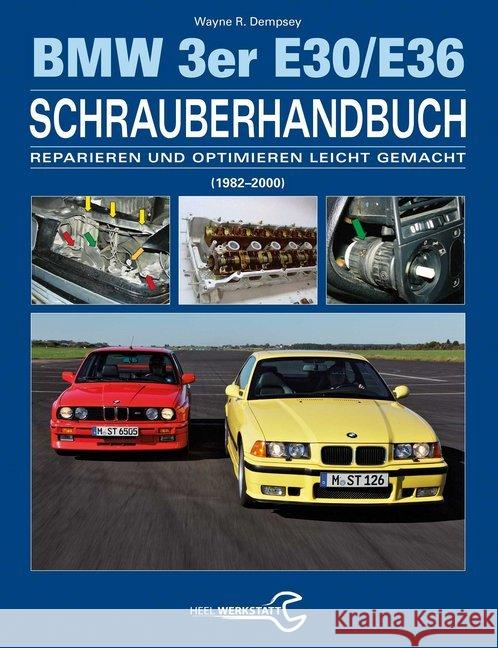 BMW 3er E30/E36 Schrauberhandbuch : Reparieren und optimieren leicht gemacht (1982-2000) Dempsey, Wayne R. 9783958431454 Heel Verlag