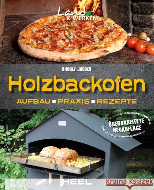 Holzbackofen : Aufbau, Praxis, Rezepte Jaeger, Rudolf 9783958432185 Heel Verlag