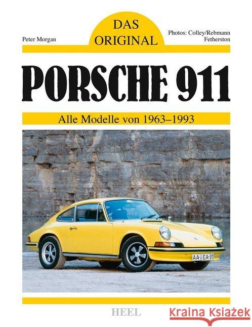 Porsche 911 : Alle Modelle von 1963 - 1993 Morgan, Peter 9783958433038