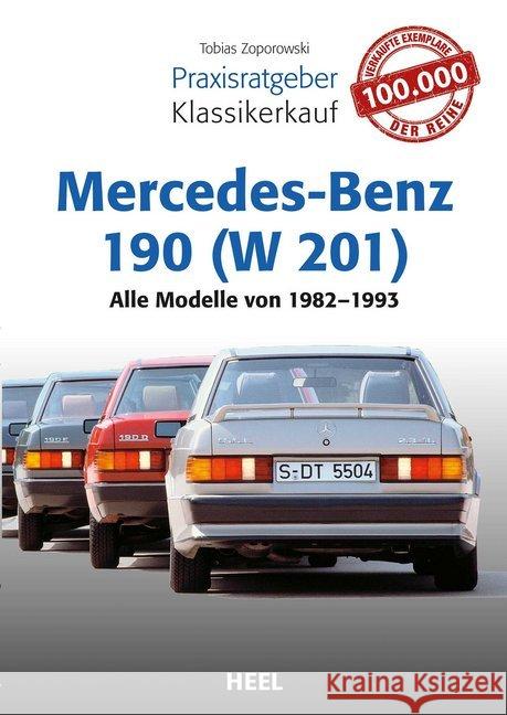 Mercedes-Benz 190 (W 201) : Alle Modelle von 1982 - 1993 Zoporowski, Tobias 9783958434219 Heel Verlag