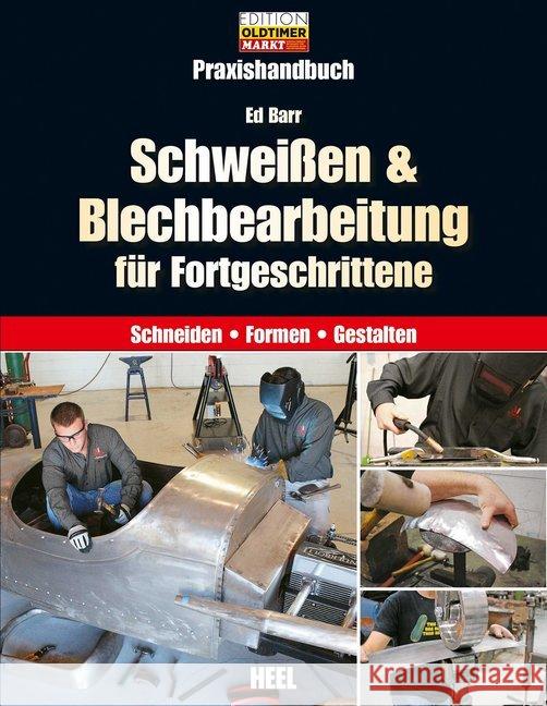 Schweißen & Blechbearbeitung für Fortgeschrittene : Schneiden - Formen - Gestalten Barr, Ed 9783958435025 Heel Verlag