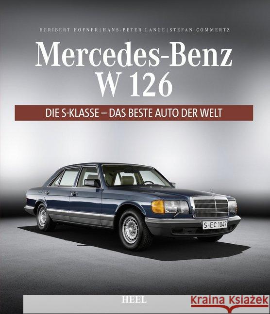 Mercedes-Benz W 126 : Die S-Klasse - das beste Auto der Welt Hofner, Heribert 9783958435575