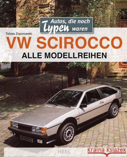 VW Scirocco : Alle Modellreihen Zoporowski, Tobias 9783958436275 Heel Verlag