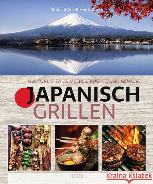 Japanisch Grillen : Yakitori, Steaks, Meeresfrüchte und Gemüse Ono, Tadashi; Salat, Harris 9783958436367 Heel Verlag