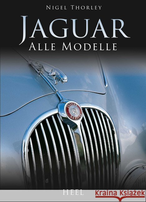 Jaguar : Alle Modelle Thorley, Nigel 9783958437005