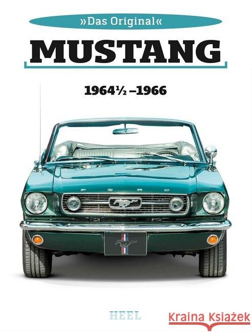 Das Original: Ford Mustang 1964 1/2 bis 1966 Date, Colina 9783958437753