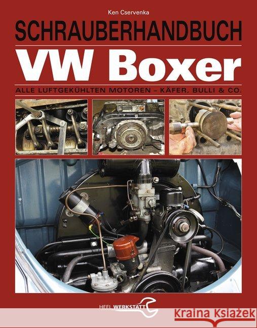 Schrauberhandbuch VW-Boxer : Alle luftgekühlten Motoren - Käfer, Bulli & Co. Cservenka, Ken 9783958439009 Heel Verlag