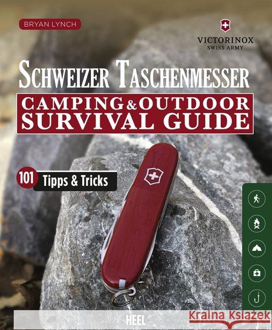 Schweizer Taschenmesser : Camping & Outdoor Survival Guide. 101 Tipps & Tricks Lynch, Bryan 9783958439542 Victorinox