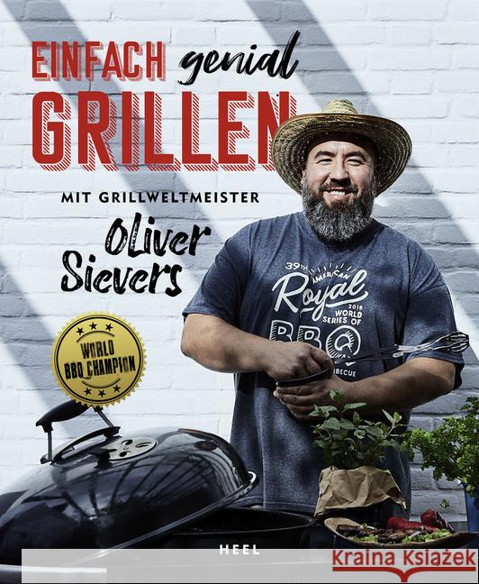 Einfach genial Grillen : Mit Grillweltmeister Oliver Sievers Sievers, Oliver 9783958439870