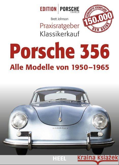 Praxisratgeber Klassikerkauf Porsche 356 : Alle Modelle von 1950-1965 Johnson, Brett 9783958439924 Heel Verlag